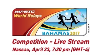 IAAFBTC World Relays Bahamas 2017  Day 2 [upl. by Dnomsaj]