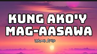 KUNG AKOY MAGAASAWA Lyrics Unknown artist tiktoktrending tiktokmusic tiktokviral [upl. by Ardys409]