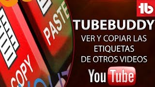 Como mirar copiar y pegar las etiquetas de otros vídeos con Tubebuddy [upl. by Imak659]