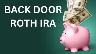 Back Door Roth IRAs Explained [upl. by El]