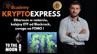 Ethereum w natarciu kolejny ETF od Blackrock uwaga na FOMO [upl. by Leitman705]