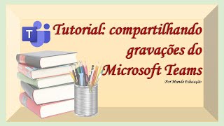 Tutorial compartilhando gravações do Microsoft Teams [upl. by Amadas200]