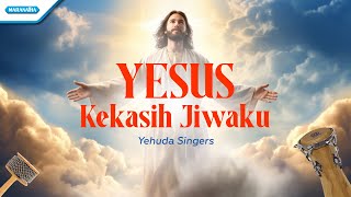 Yehuda Singers  Yesus Kekasih Jiwaku [upl. by Matusow]