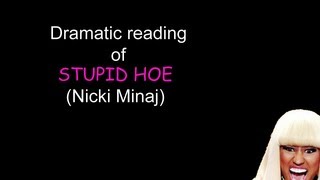 Dramatic Reading of quotStupid Hoequot Nicki Minaj [upl. by Tatman793]