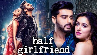 Half Girlfriend 2017 Full Hindi Movie 4K  Arjun Kapoor amp Shraddha Kapoor  Bollywood Movies [upl. by Nyleaj]