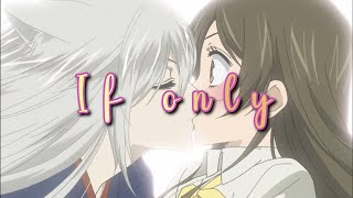 Kamisama Kiss • Tomoe x Nanami  If Only AMV [upl. by Mccowyn630]