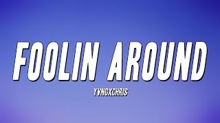 Yvngxchris  Foolin Around Lyrics [upl. by Ennalorac]