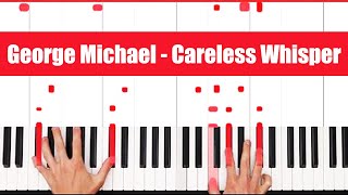 Careless Whisper George Michael Piano Tutorial Easy Chords [upl. by Eldreda434]