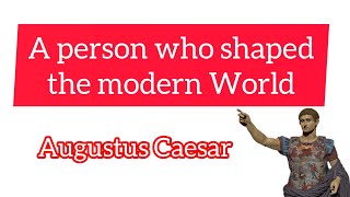 A person who shaped the modern WorldAugustus Caesar [upl. by Hnad66]