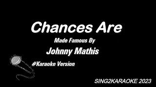 Johnny Mathis Chances Are  Karaoke Version with sing along Lyrics [upl. by Katonah]