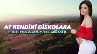 At Kendini Diskolara  Fatih Karaytu Remix Yeni Trend 2023 [upl. by Nesyrb]