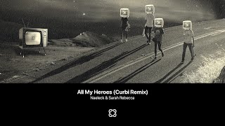 Naeleck amp Sarah Rebecca  All My Heroes Curbi Extended Remix [upl. by Paza]