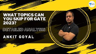 What Topics Can You Skip For GATE 2023  Detailed Analysis  Ankit Goyal [upl. by Salomie]