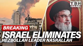 BREAKING Israel ELIMINATES Hezbollah Leader NASRALLAH in Major Airstrike  TBN Israel [upl. by Novy549]