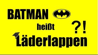 BATMAN heißt LÄDERLAPPEN [upl. by Norret]