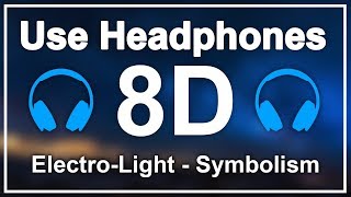 ElectroLight  Symbolism『8D Audio』 [upl. by Yttap]