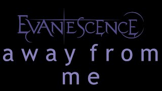 Evanescence  Away From Me Lyrics Origin [upl. by Nomrac]