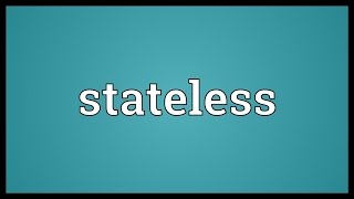 Stateless Meaning [upl. by Noiz]