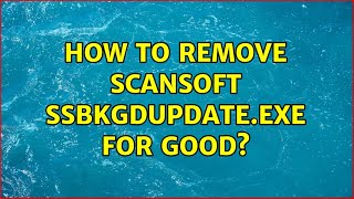 How to remove ScanSoft SSBkgdUpdateexe for good 5 Solutions [upl. by Allemrac414]