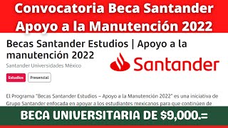 Convocatoria Beca Santander Apoyo a la Manutención 2022 9000 BecasSantander [upl. by Imuyam]