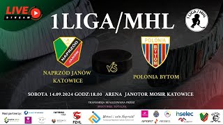 MECZ 1LIGA MHL NAPRZÓD JANÓW KATOWICE  POLONIA BYTOM 14092024 godz1800 [upl. by Etz846]