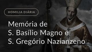 Memória de São Basílio Magno e São Gregório Nazianzeno Homilia Diária1046 [upl. by Helms822]