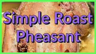 Simple Roast Pheasant — Easy and Delicious [upl. by Rodenhouse]