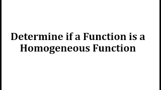 Determine if a Function is a Homogeneous Function [upl. by Lunna]