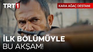 Kara Ağaç Destanı İlk Bölümüyle Bu Akşam TRT 1de karaagacdestanitrt [upl. by Rayner]