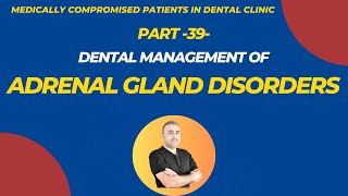 39 Dental Management for Patients with Adrenal Gland Disorders [upl. by Eerb]