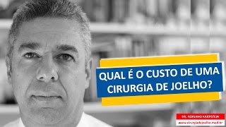 QUAL É O CUSTO DE UMA CIRURGIA DE JOELHO [upl. by Nebeur]