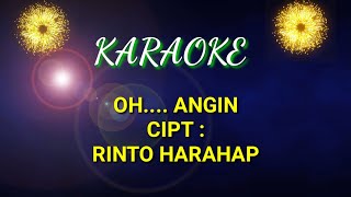 OH ANGIN KARAOKE CIP RINTO HARAHAP [upl. by Barram]