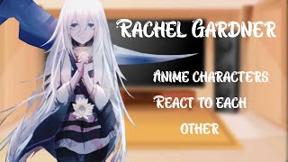 Anime characters react to each other rachel Gardner angels of death \47\ gcrv [upl. by Alleinnad109]