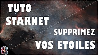 Tuto STARNET  SUPPRIMEZ les ETOILES de vos ASTROPHOTOS  débutant [upl. by Sorilda]