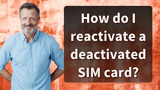 How do I reactivate a deactivated SIM card [upl. by Akins]