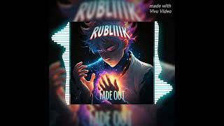 RUBLIIIKFade Out [upl. by Fita46]