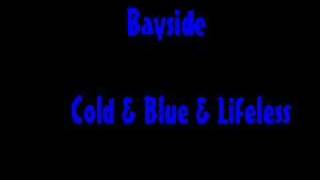 Bayside Cold And Blue And Lifeless [upl. by Deina320]