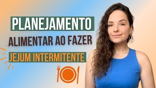 Planejamento Alimentar para emagrecer com o Jejum Intermitente  Emagreça SEM DIETAS  Jéh Krapp [upl. by Fanchie]