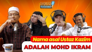 Dols Podcast EP04 Part 1  Nama asal Ustaz Kazim adalah Mohd Ikram Kenapa tukar [upl. by Naitsabas]