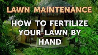 How to Fertilize Your Lawn by Hand [upl. by Bethanne]