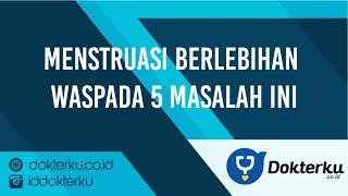 Menstruasi Berlebihan Waspada 5 Masalah Ini [upl. by Adeirf]