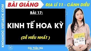 Địa lí 11 Cánh diều Bài 17 Kinh tế Hoa Kỳ  Cô Trần Hà DỄ HIỂU NHẤT [upl. by Nagad253]