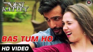 Bas Tum Ho  Official Video  Desi Kattey  Jay Bhanushali amp Sasha Agha  HD [upl. by Salmon]