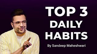 Top 3 Daily Habits  By Sandeep Maheshwari  Motivational Video  Hindi [upl. by Lancelle659]