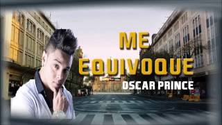 Oscar Prince  Me Equivoqué Letra [upl. by Desai109]