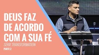 Série Transformação Parte 2  Deus faz de acordo com a sua fé  Tiago Brunet [upl. by Nika180]