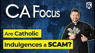 Catholic Answers Focus Are Indulgences a Scam [upl. by Ruby]