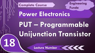 PUT  Programmable Unijunction Transistor Basics Structure Symbol Working amp Characteristics [upl. by Dole510]