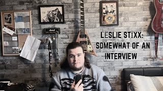 Lëslie Stïxx Somewhat Of An Interview [upl. by Cheng]