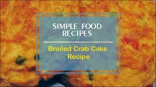 Broiled Crab Cake Recipe [upl. by Walli]